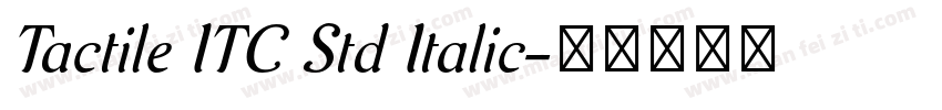 Tactile ITC Std Italic字体转换